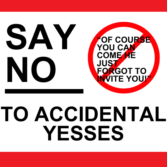 Say no to accidental yesses